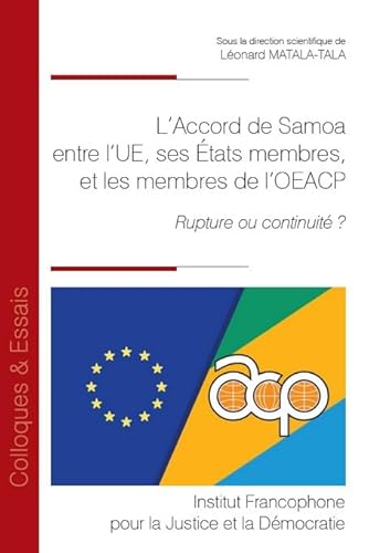 L'Accord de Samoa, accord de partenariat entre l'UE, ses États membres, et les membres de l'OEACP: Rupture ou continuité ? (195) von IFJD