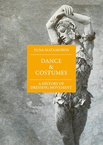 Dance & Costumes: A History of Dressing Movement (SubTexte) von Alexander