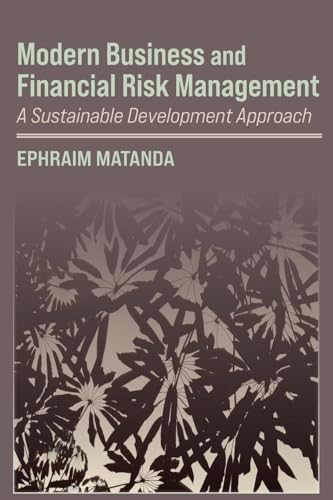 Modern Business and Financial Risk Management: A Sustainable Development Approach Modern Business and Financial Risk Management: A Sustainable Development Approach von Langaa RPCIG