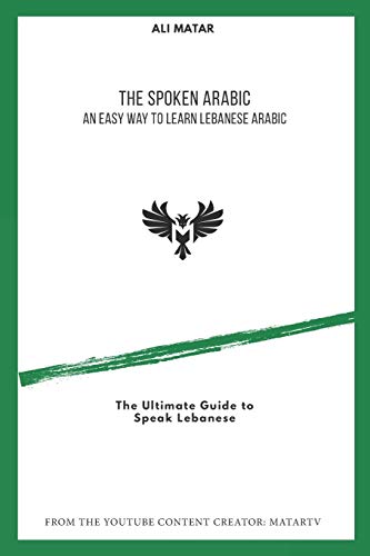 The Spoken Arabic: An Easy Way to Learn Lebanese Arabic