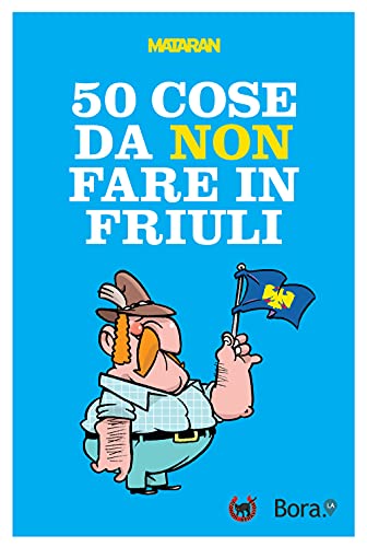 50 cose da non fare in Friuli