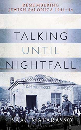 Talking Until Nightfall: Remembering Jewish Salonica, 1941–44 von Bloomsbury Continuum