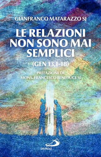 Le relazioni non sono mai semplici (Gen 13,1-18) (Parole per lo spirito) von San Paolo Edizioni
