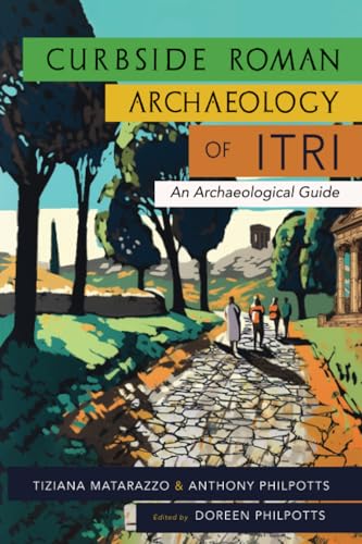 Curbside Roman Archaeology of Itri: An Archaeological Guide von Martino Fine Books