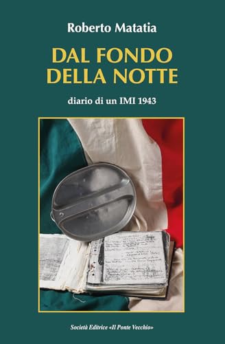 Dal fondo della notte. Diario di un IMI 1943 von Il Ponte Vecchio