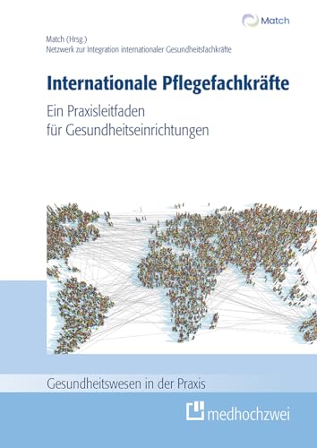 Internationale Pflegefachkräfte. Ein Praxisleitfaden für Gesundheitseinrichtungen (Gesundheitswesen in der Praxis)