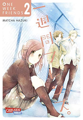 One Week Friends 2: Romantische Manga-Liebesgeschichte um Freundschaft, Mitgefühl, Zusammenhalt und die großen Gefühle im Leben! (2)