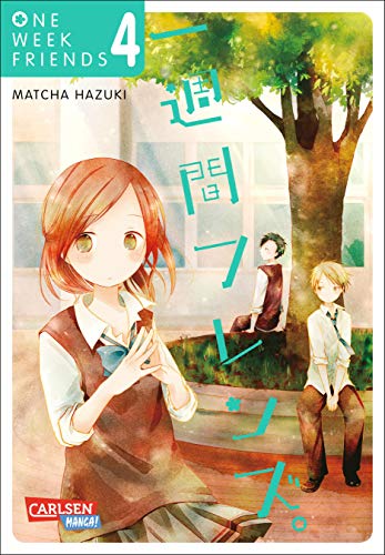 One Week Friends 4: Romantische Manga-Liebesgeschichte um Freundschaft, Mitgefühl, Zusammenhalt und die großen Gefühle im Leben! (4)