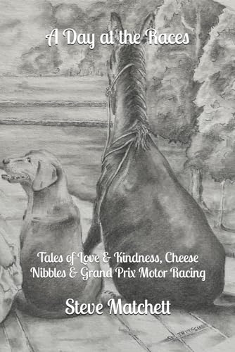 A Day at the Races: Tales of Love & Kindness, Cheese Nibbles & Grand Prix Motor Racing