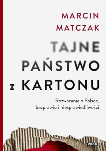 Tajne państwo z kartonu. Rozważania o Polsce, bezprawiu i niesprawiedliwości