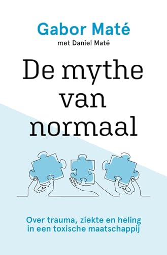 De mythe van normaal: over trauma, ziekte en heling in een toxische maatschappij
