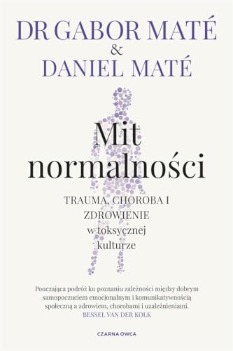 Mit normalności: Trauma, choroba i zdrowienie w toksycznej kulturze von Czarna Owca