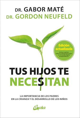 Tus hijos te necesitan: La importancia de los padres en la crianza y el desarrollo de los niños (Psicoemoción)