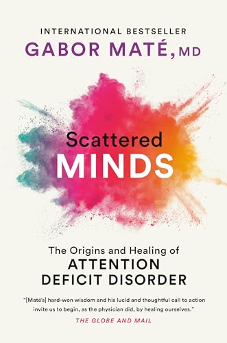 Scattered Minds: A New Look at the Origins and Healing of Attention Deficit Disorder von Knopf Canada