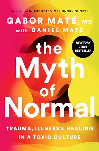 The Myth of Normal: Trauma, Illness, and Healing in a Toxic Culture von Avery