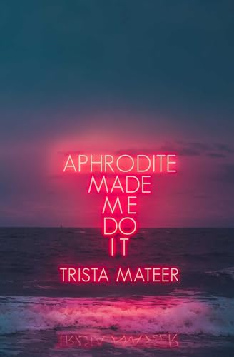 Aphrodite Made Me Do It (Myth and Magick)