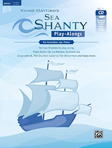 Sea Shanty Play-Alongs for Accordion, opt. Piano: Ten Sea Shanties to Play Along. from Aloha 'oe, La Paloma, Santiana Via Sloop John B., the Drunken ... Drunken Sailor to the Wellerman and Many More von Alfred Music Publishing