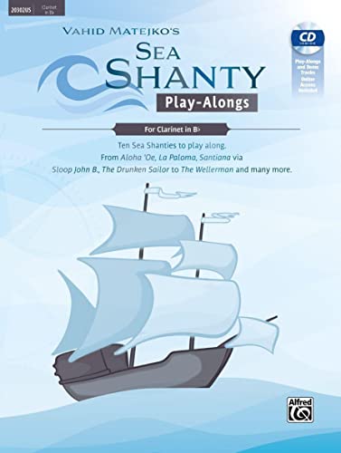 Sea Shanty Play-Alongs for Clarinet in Bb: Ten Sea Shanties to Play Along. from Aloha 'oe, La Paloma, Santiana Via Sloop John B., the Drunken Sailor to the Wellerman and Many More (Tango Play-alongs) von Alfred Music Publishing