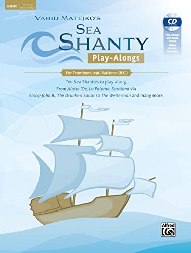 Sea Shanty Play-Alongs for Trombone, opt. Baritone B.C.: Ten Sea Shanties to Play Along. from Aloha 'oe, La Paloma, Santiana Via Sloop John B., the ... Drunken Sailor to the Wellerman and Many More Sea Shanty Play-Alongs for Trombone, opt. Baritone B.C.: Ten Sea Shanties to Play Along. from Aloha 'oe, La Paloma, Santiana Via Sloop John B., the ... Drunken Sailor to the Wellerman and Many More