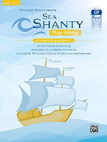 Sea Shanty Play-Alongs for Trumpet, opt. Baritone T.C. in Bb: Ten Sea Shanties to Play Along. from Aloha 'oe, La Paloma, Santiana Via Sloop John B., ... Drunken Sailor to the Wellerman and Many More