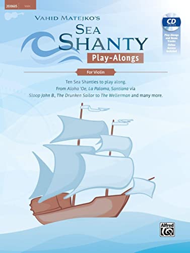 Sea Shanty Play-Alongs for Violin: Ten Sea Shanties to Play Along. from Aloha 'oe, La Paloma, Santiana Via Sloop John B., the Drunken Sailor to the Wellerman and Many More (Tango Play-alongs)