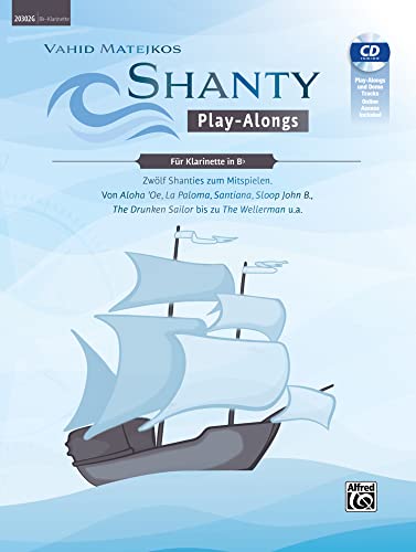 Vahid Matejkos Shanty Play-Alongs für Klarinette in Bb: Zwölf Shanties Zum Mitspielen: Von Aloha 'Oe, La Paloma, Santiana, Sloop John B., the Drunken ... the Wellerman U.A., Book, CD & Online Audio Vahid Matejkos Shanty Play-Alongs für Klarinette in Bb: Zwölf Shanties Zum Mitspielen: Von Aloha 'Oe, La Paloma, Santiana, Sloop John B., the Drunken ... the Wellerman U.A., Book, CD & Online Audio