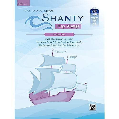 Vahid Matejkos Shanty Play-Alongs für Querflöte: Zwölf Shanties Zum Mitspielen: Von Aloha 'Oe, La Paloma, Santiana, Sloop John B., the Drunken Sailor Bis Zu the Wellerman U.A., Book, CD & Online Audio Vahid Matejkos Shanty Play-Alongs für Querflöte: Zwölf Shanties Zum Mitspielen: Von Aloha 'Oe, La Paloma, Santiana, Sloop John B., the Drunken Sailor Bis Zu the Wellerman U.A., Book, CD & Online Audio