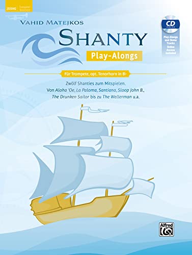 Vahid Matejkos Shanty Play-Alongs für Trompete, opt. Baritonhorn (Violinschlüssel): Zwölf Shanties Zum Mitspielen: Von Aloha 'Oe, La Paloma, Santiana, ... the Wellerman U.A., Book, CD & Online Audio