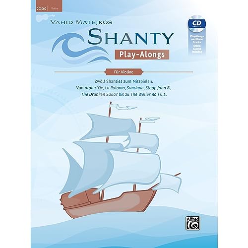 Vahid Matejkos Shanty Play-Alongs für Violine: Zwölf Shanties Zum Mitspielen: Von Aloha 'Oe, La Paloma, Santiana, Sloop John B., the Drunken Sailor Bis Zu the Wellerman U.A., Book, CD & Online Audio Vahid Matejkos Shanty Play-Alongs für Violine: Zwölf Shanties Zum Mitspielen: Von Aloha 'Oe, La Paloma, Santiana, Sloop John B., the Drunken Sailor Bis Zu the Wellerman U.A., Book, CD & Online Audio
