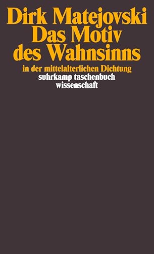 Das Motiv des Wahnsinns in der mittelalterlichen Dichtung (suhrkamp taschenbuch wissenschaft) von Suhrkamp Verlag AG