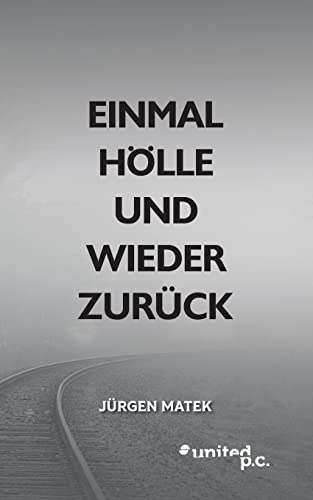 Einmal Hölle und wieder zurück von united p.c.