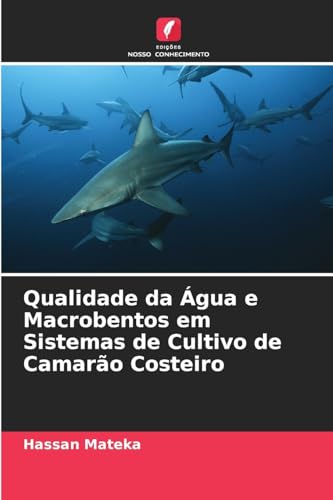 Qualidade da Água e Macrobentos em Sistemas de Cultivo de Camarão Costeiro von Edições Nosso Conhecimento