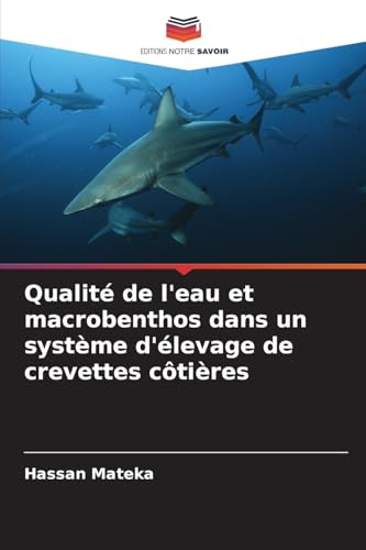 Qualité de l'eau et macrobenthos dans un système d'élevage de crevettes côtières von Editions Notre Savoir