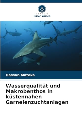 Wasserqualität und Makrobenthos in küstennahen Garnelenzuchtanlagen: DE von Verlag Unser Wissen