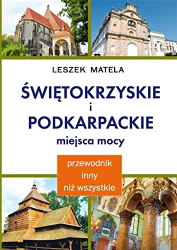 Świętokrzyskie i podkarpackie miejsca mocy: Poradnik inny niż wszystkie. Magiczne wyprawy po Polsce Świętokrzyskie i podkarpackie miejsca mocy: Poradnik inny niż wszystkie. Magiczne wyprawy po Polsce von Kos