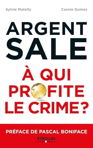 L'argent sale : à qui profite le crime ?: Préface de Pascal Boniface