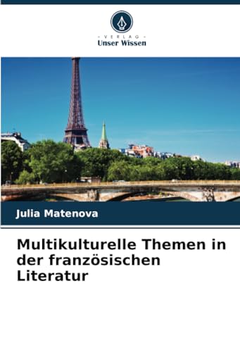 Multikulturelle Themen in der französischen Literatur von Verlag Unser Wissen