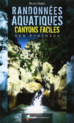 Randonnées aquatiques. Canyons faciles des Pyrénées von Ed. rando