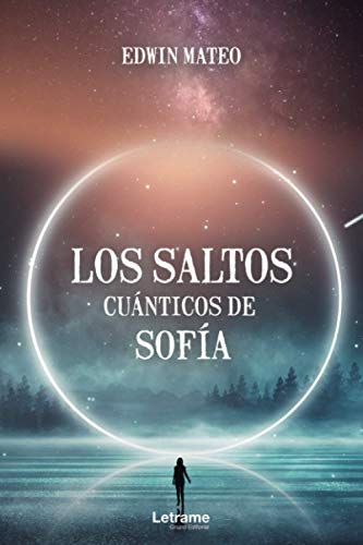 Los saltos cuánticos de Sofía (Novela, Band 1) von Letrame