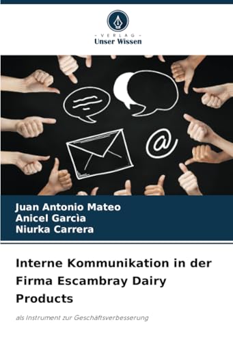 Interne Kommunikation in der Firma Escambray Dairy Products: als Instrument zur Geschäftsverbesserung von Verlag Unser Wissen