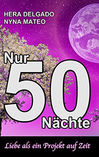 Nur 50 Nächte: Liebe als ein Projekt auf Zeit von Books on Demand