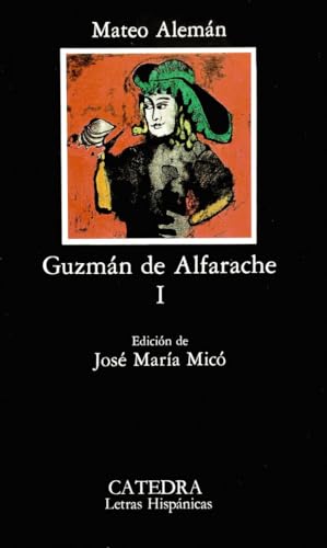 Guzmán de Alfarache, I: Edicion de Josef M. Mico (Letras Hispánicas)