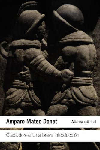 Gladiadores: Una breve introducción (El libro de bolsillo - Historia, Band 4504) von Alianza Editorial