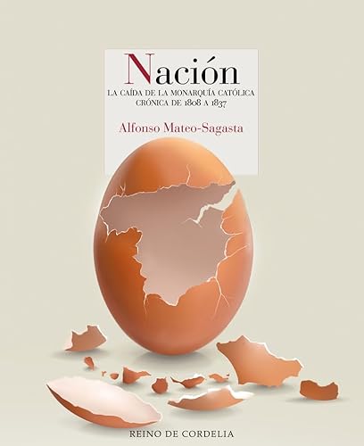 Nación: Crónica novelada de la caída de la monarquía católica (1808-1837) (Reino de Cordelia, Band 30) von REINO DE CORDELIA S.L.