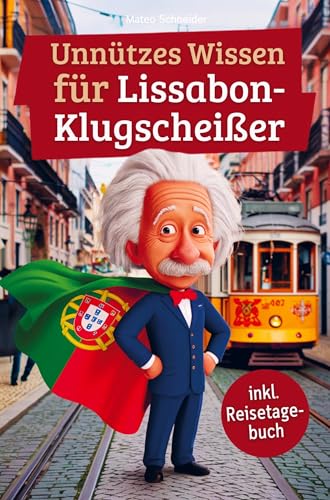 Unnützes Wissen für Lissabon-Klugscheißer: 222 lustige & skurrile Fakten, die du nie wissen wolltest, aber lieben wirst - das ideale Geschenk für echte Lissabon-Fans (inkl. Reisetagebuch) von Bookmundo