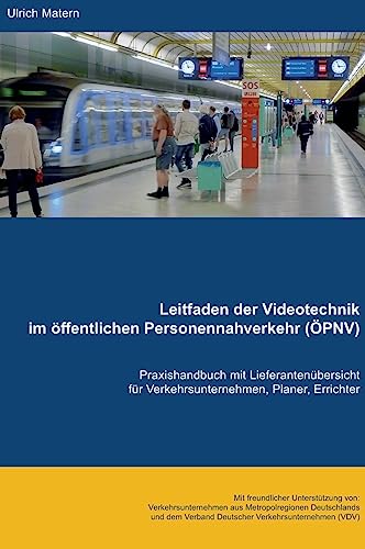 Leitfaden der Videotechnik im öffentlichen Personennahverkehr (ÖPNV): Praxishandbuch mit Lieferantenübersicht für Verkehrsunternehmen, Planer, Errichter von tredition