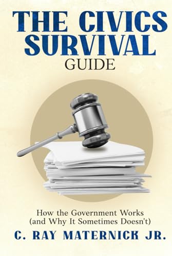 The Civics Survival Guide: How the Government Works (and Why It Sometimes Doesn't) von eBookIt.com