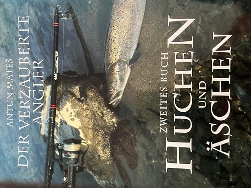 Der verzauberte Angler: Huchen und Aeschen