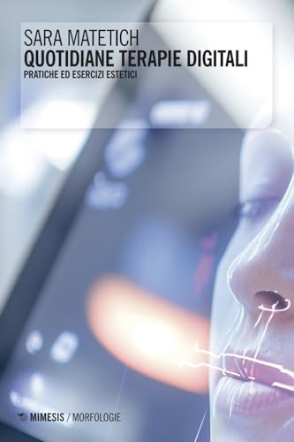Quotidiane terapie digitali. Pratiche ed esercizi estetici (Morfologie) von Mimesis
