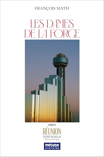 Les Dames de la Forge - Tome II: Réunion : l'échec de Dallas von METVOX